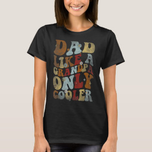 Retro Groovy Dad Like a Grandpa Only Cooler Vintag T-Shirt