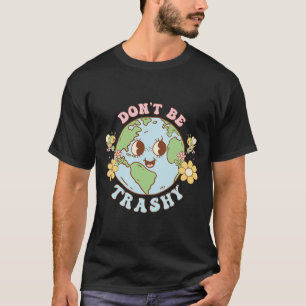 Retro Groovy Earth Day Don't Be Trashy Funny Recyc T-Shirt