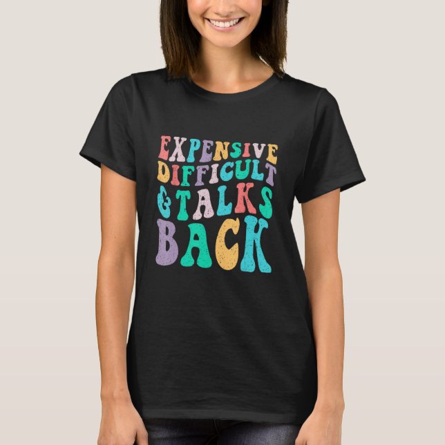 Retro Groovy Expensive Difficult And Talks Back Mo T-Shirt (Front)