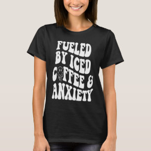 retro groovy Fueled By Iced Coffee and Anxiety T-Shirt