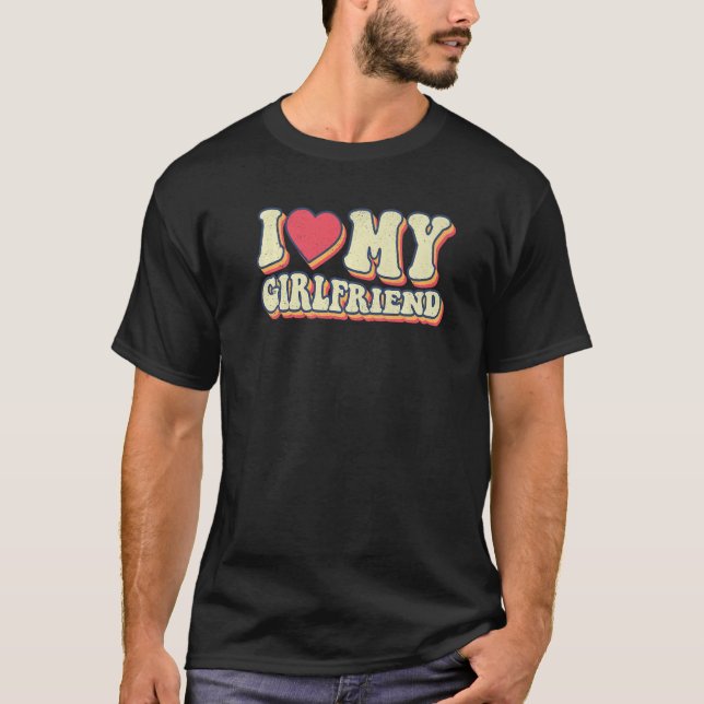 Retro Groovy Funny I Love My Girlfriend Valentine  T-Shirt (Front)