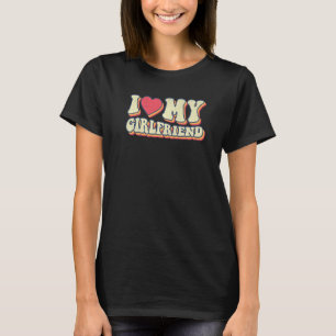 Retro Groovy Funny I Love My Girlfriend Valentine  T-Shirt
