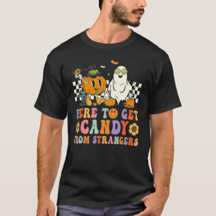 Retro Groovy Here To Get Candy Strangers Halloween T-Shirt