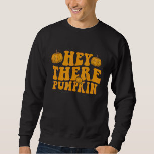 Retro Groovy Hey There Pumpkin Fall Pumpkin Thanks Sweatshirt