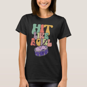 Retro Groovy Hit Like A Girl Drummer Funny Drum Gi T-Shirt