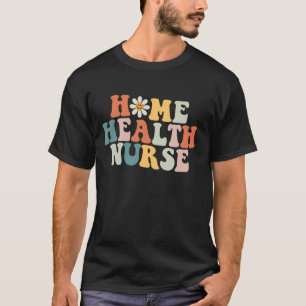 Retro Groovy Home Health Nurse Cute Home Health RN T-Shirt