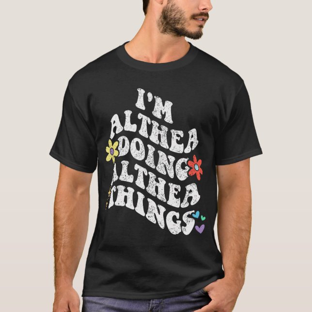 Retro Groovy Im Althea Doing Althea Things Funny T-Shirt (Front)