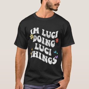 Retro Groovy Im Luci Doing Luci Things Funny T-Shirt