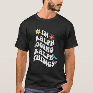 Retro Groovy Im Ralph Doing Ralph Things Funny Mot T-Shirt