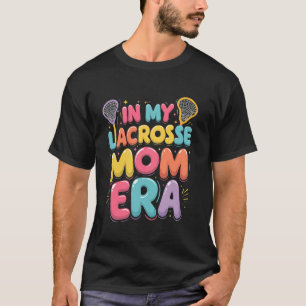 Retro Groovy In My Lacrosse Mum Era Funny Cute Lac T-Shirt