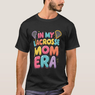 Retro Groovy In My Lacrosse Mum Era Funny Cute Lac T-Shirt