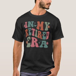 Retro Groovy In My Retired Era Funny Teacher Retir T-Shirt