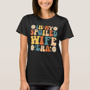 Retro Groovy In My Spoiled Wife Era T-Shirt
