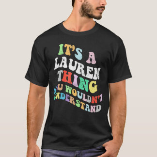 Retro Groovy Its a Laurenhing You Wouldnt Understa T-Shirt