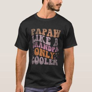 Retro Groovy Papaw Like a Grandpa Only Cooler Vint T-Shirt