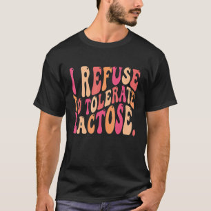Retro Groovy Quote I Refuse to Tolerate Lactose T-Shirt