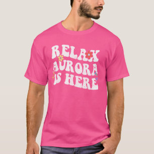 Retro Groovy Relax Aurora Is Here Funny Mother's D T-Shirt