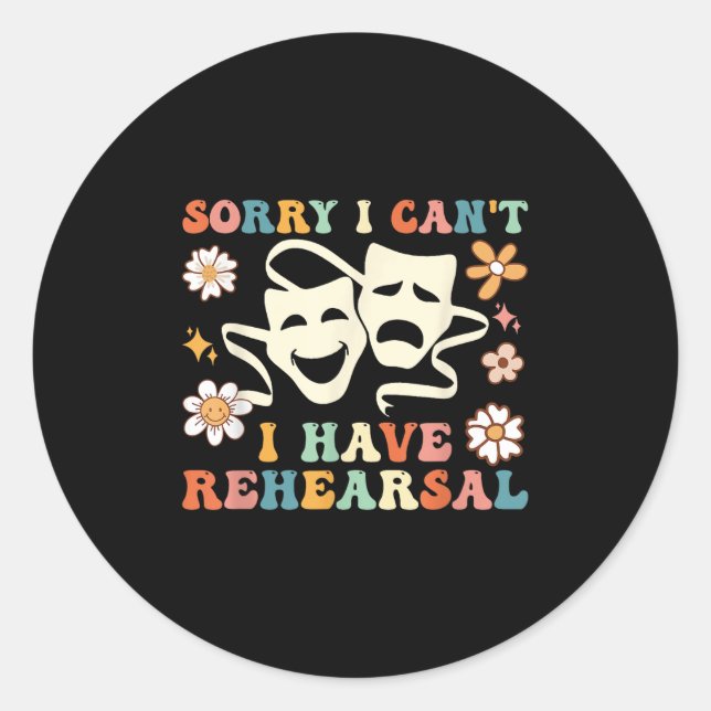 Retro Groovy Sorry I Can't I Have Rehearsal  Classic Round Sticker (Front)