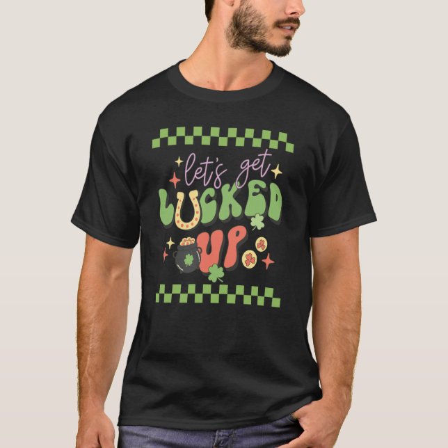 Retro Groovy St Patricks Day Let's Get Lucked Up P T-Shirt (Front)
