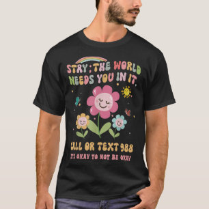 Retro Groovy Stay World Needs You 988 Suicide Prev T-Shirt