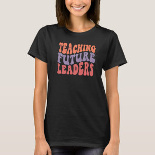 Retro Groovy Teaching Future Leaders Teacher 1 T-Shirt