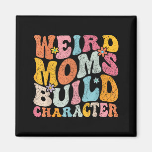 Retro groovy weird moms build character 2024 magnet