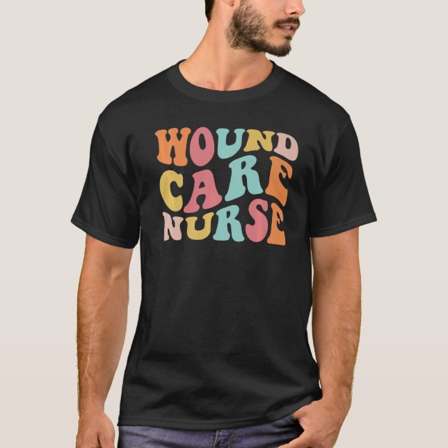 Retro Groovy Wound Care Nurse Nursing Wound Ostomy T-Shirt (Front)