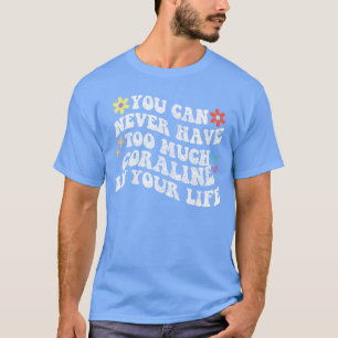 Retro Groovy You Can Never Haveoo Much Coraline in T-Shirt