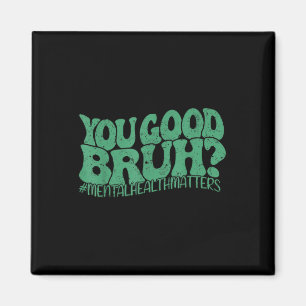 Retro Groovy You Good Bruh Mental Health Problems Magnet