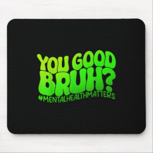 Retro Groovy You Good Bruh Mental Health S Awarene Mouse Mat