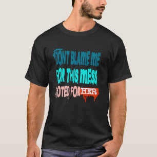 Retro Grunge Style Design-Don't Blame Me for This T-Shirt