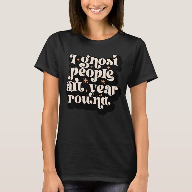 Retro Halloween I Ghost People All Year Round T-Shirt (Front)