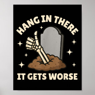 Retro Hang In There It Gets Worse Skeleton Dark Hu Poster