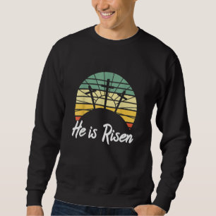 Retro He Is Risen Christian Jesus Christ Religious Sweatshirt