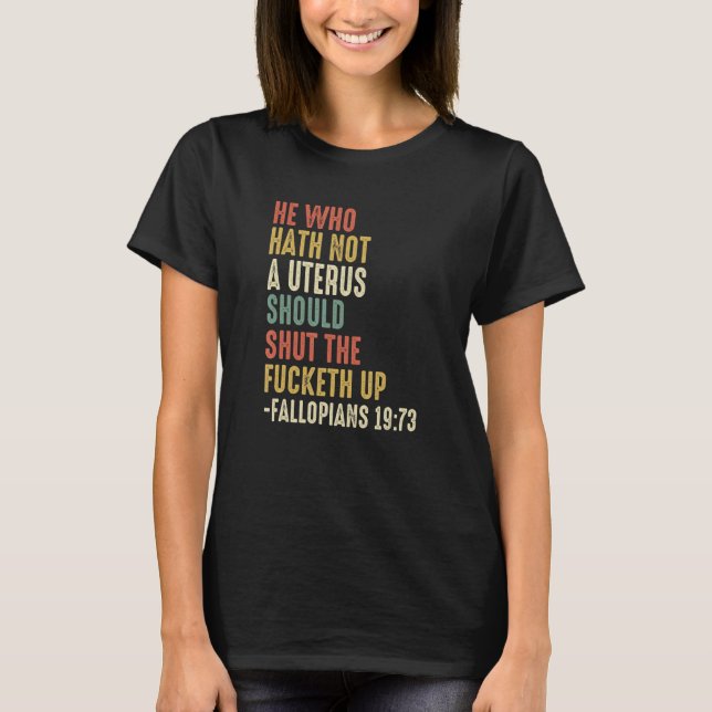 Retro He Who Hath No Womb Should Stfu Women Pro T-Shirt (Front)