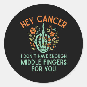 Retro Hey Cancer I Dont Have Enough Fingers For Yo Classic Round Sticker