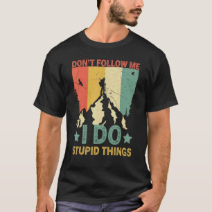 Retro  Hiking Don't Follow Me I Do Stupid Things H T-Shirt