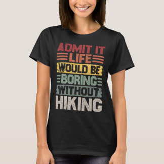 Retro hiking life would be boring without hiking T-Shirt
