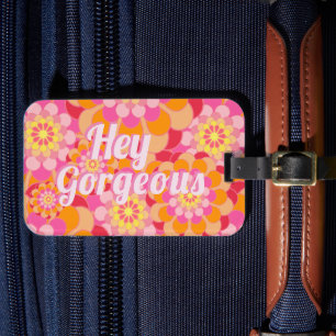 Retro Hippy Orange Pink Flowers Hey Gorgeous Luggage Tag