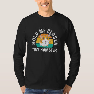 Retro Hold Me Closer Tiny Hamster Cute Hamsters T-Shirt