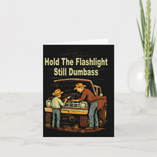 Retro Hold The Flashlight Still Dumb Car Fixing Da Card