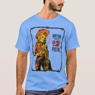 Retro Hotter Than A 2 Dollar Pistol Western Countr T-Shirt