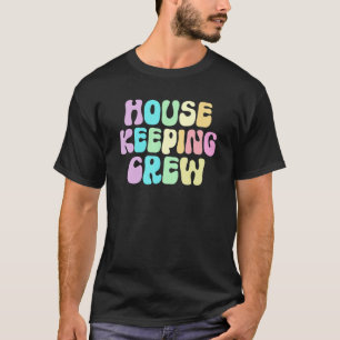 Retro HOUSEKEEPING CREW Cleaner House Maid Home Cl T-Shirt