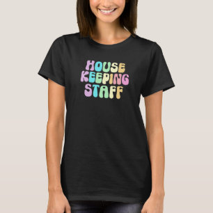 Retro HOUSEKEEPING STAFF Cleaner House Maid Home C T-Shirt