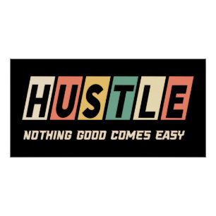 Retro Hustle Nothing Good Comes Easy Poster