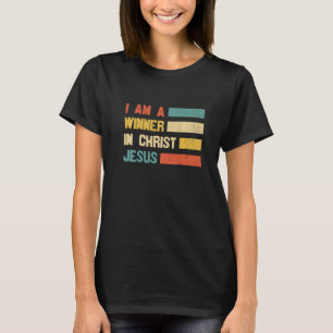 Retro I Am A Winner In Christ Jesus Saviour Christ T-Shirt