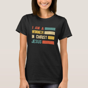 Retro I Am A Winner In Christ Jesus Saviour Christ T-Shirt