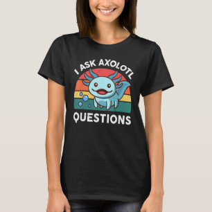 Retro I Ask Axolotl Questions Kids Toddler Boy Fun T-Shirt
