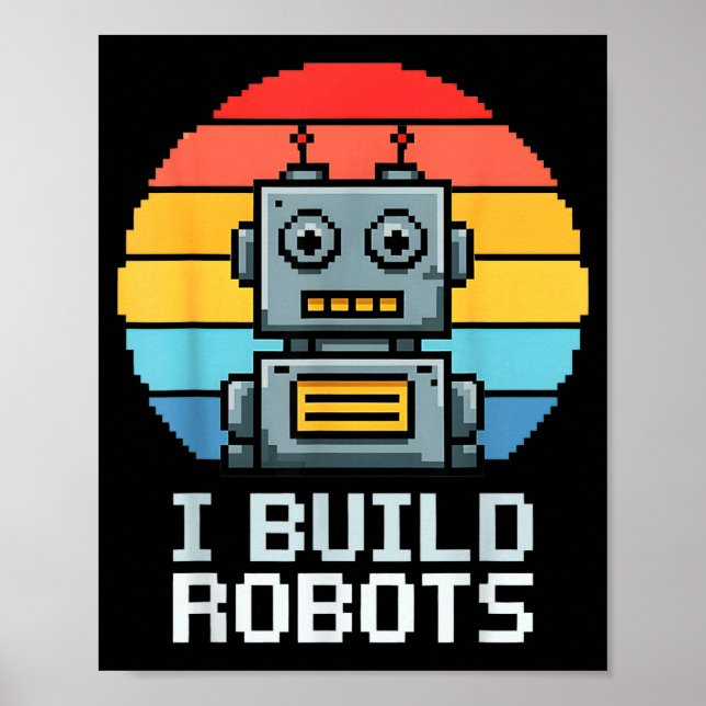 Retro I Build Robots Robotics Engineering Ai Tech  Poster (Front)