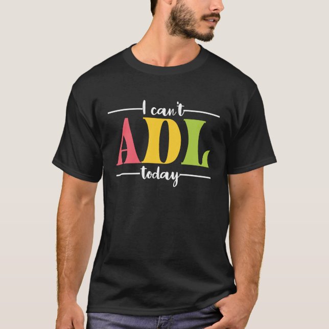 Retro I Can't ADL Today Occupational Therapy For M T-Shirt (Front)